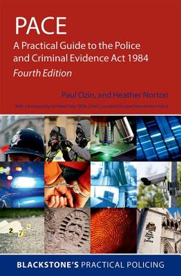 PACE: A Practical Guide to the Police and Criminal Evidence Act 1984 (Blackstone's Practical Policing)