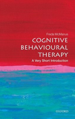 Cognitive Behavioural Therapy: A Very Short Introduction (Very Short Introductions)
