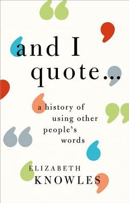 'And I Quote.': A History of Using Other People's Words