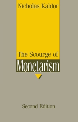 The Scourge Of Monetarism (Radcliffe Lectures)