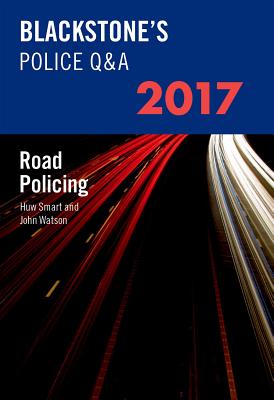 Blackstone's Police Q&A: Road Policing 2017 (Blackstone's Police Manuals)