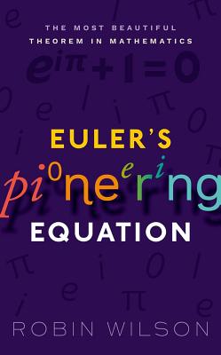 Euler's Pioneering Equation. the Most Beautiful Theorem in Mathematics
