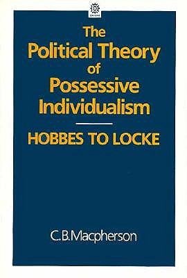 Political Theory of Possessive Individualism: Hobbes to Locke
