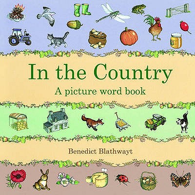 In the Country: A Picture Word Book Blathwayt, Benedict