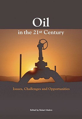 Oil in the Twenty-First Century: Issues, Challenges, and Opportunities [Hardcover] Mabro, Robert