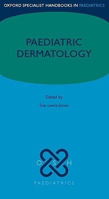 Paediatric Dermatology (Oxford Specialist Handbooks in Paediatrics)
