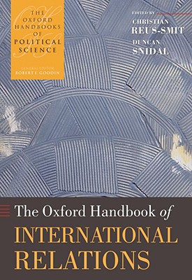 The Oxford Handbook of International Relations (Oxford Handbooks)