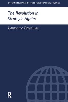 The Revolution in Strategic Affairs (Adelphi series)