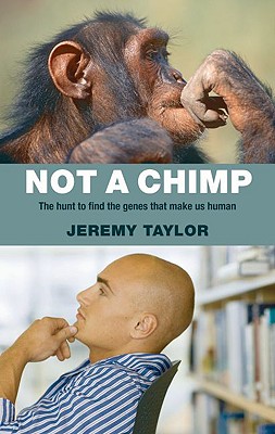 Not a Chimp: The Hunt to Find the Genes that Make Us Human