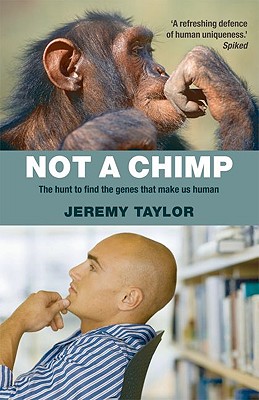 Not a Chimp: The Hunt to Find the Genes that Make Us Human