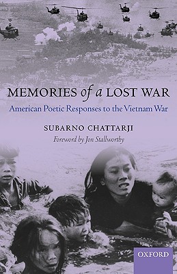 Memories of a Lost War: American Poetic Responses to the Vietnam War (Oxford English Monographs) [Paperback] Chattarji, Subarno