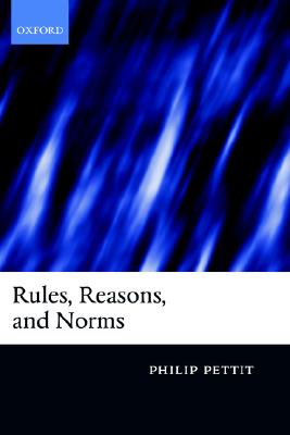 Rules, Reasons, and Norms: Selected Essays