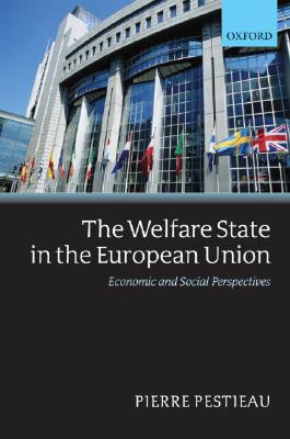 The Welfare State in the European Union: Economic and Social Perspectives Pestieau, Pierre
