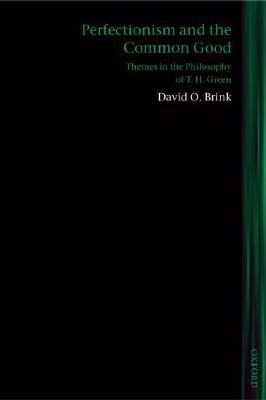 Perfectionism and the Common Good: Themes in the Philosophy of T. H. Green (Lines of Thought)