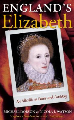 England's Elizabeth: An Afterlife in Fame and Fantasy