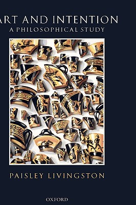 Art and Intention: A Philosophical Study
