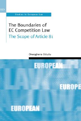 The Boundaries of EC Competition Law: The Scope of Article 81 (Oxford Studies in European Law)