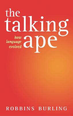 Image for The Talking Ape: How Language Evolved (Studies in the Evolution of Language)
