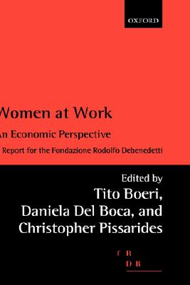 Image for Women at Work: An Economic Perspective (Rodolfo De Benedetti Lecture Series) Boeri, Tito; Del Boca, Daniela and Pissarides, Christopher Women at Work: An Economic Perspective (Rodolfo De Benedetti Lecture Series) Boeri, Tito; Del Boca, Daniela and Pissarides, Christopher