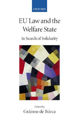 Image for EU Law and the Welfare State: In Search of Solidarity (Collected Courses of the Academy of European Law) [Hardcover] de Búrca, Gráinne