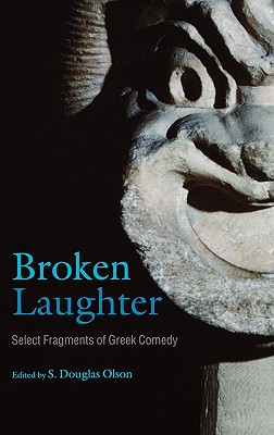 BROKEN LAUGHTER Select Fragments of Greek Comedy