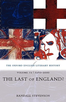 The Oxford English Literary History: Volume 12: 1960-2000: The Last of England