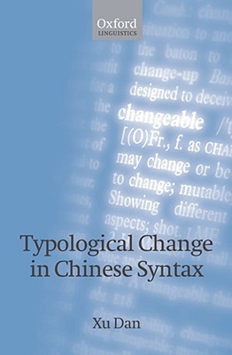 Typological Change in Chinese Syntax (Oxford Linguistics)