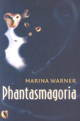 Phantasmagoria: Spirit Visions, Metaphors, and Media into the Twenty-first Century