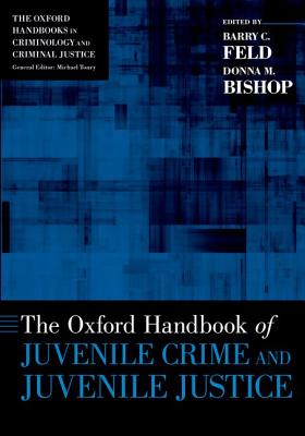The Oxford Handbook of Juvenile Crime and Juvenile Justice