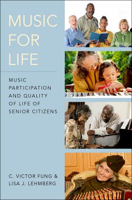 Music for Life: Music Participation and Quality of Life of Senior Citizens [Hardcover] Fung, C. Victor and Lehmberg, Lisa J.