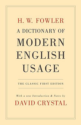 A Dictionary of Modern English Usage: The Classic First Edition