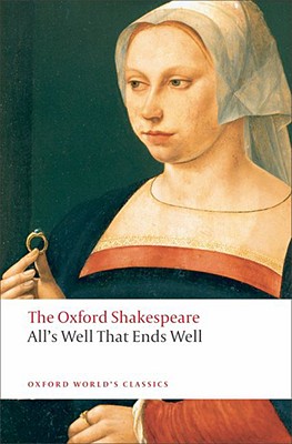 All's Well that Ends Well: The Oxford Shakespeare (Oxford World's Classics) Image for All's Well that Ends Well: The Oxford Shakespeare (Oxford World's Classics)