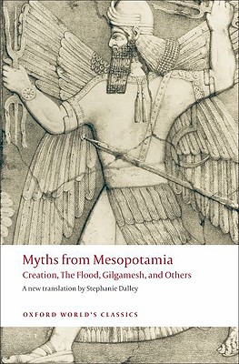 Myths from Mesopotamia: Creation, the Flood, Gilgamesh, and Others (Revised)