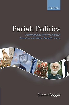 Pariah Politics: Understanding Western Radical Islamism and What Should be Done
