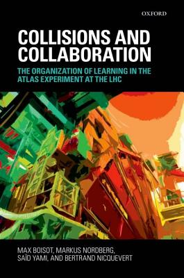 Collisions and Collaboration: The Organization of Learning in the ATLAS Experiment at the LHC