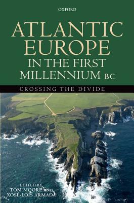 Atlantic Europe in the First Millenium BC: Crossing the Divide