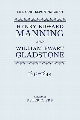 The Correspondence of Henry Edward Manning and William Ewart Gladstone: Volume One 1833-1844