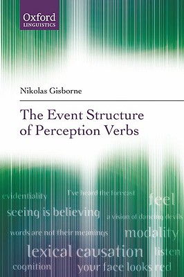The Event Structure of Perception Verbs (Oxford Linguistics) [Hardcover] Gisborne, Nikolas