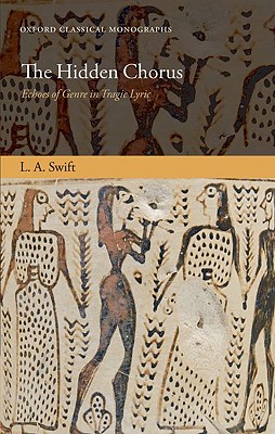 Image for THE HIDDEN CHORUS Echoes of Genre in Tragic Lyric THE HIDDEN CHORUS Echoes of Genre in Tragic Lyric