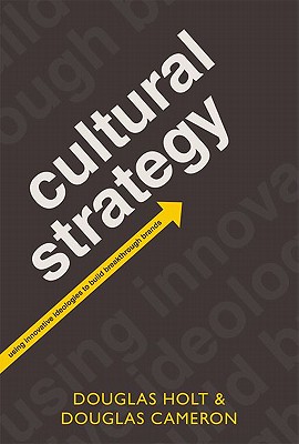 Image for Cultural Strategy; ; Using Innovative Ideologies to Build Breakthough Brands Cultural Strategy; ; Using Innovative Ideologies to Build Breakthough Brands