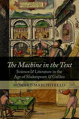 The Machine in the Text: Science and Literature in the Age of Shakespeare and Galileo