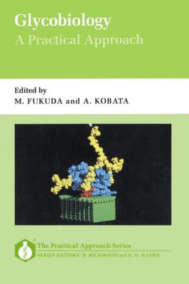 Glycobiology : A Practical Approach