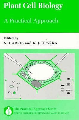 Plant Cell Biology: A Practical Approach (The APractical Approach Series)