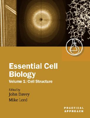 Essential Cell Biology: A Practical ApproachVolume 1: Cell Structure (Practical Approach Series)