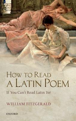 Image for How to Read a Latin Poem: If You Can't Read Latin Yet