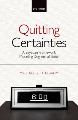 Quitting Certainties: A Bayesian Framework Modeling Degrees of Belief