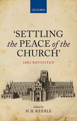 Settling the Peace of the Church': 1662 Revisited [Hardcover] Keeble, N. H.