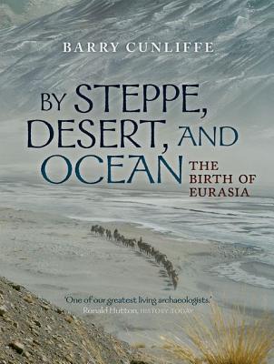 Image for BY STEPPE, DESERT, AND OCEAN: THE BIRTH OF EURASIA BY STEPPE, DESERT, AND OCEAN: THE BIRTH OF EURASIA