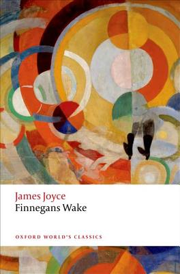 Finnegans Wake. James Joyce (Oxford World's Classics (Paperback))