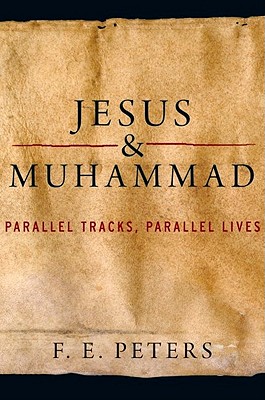 Image for Jesus and Muhammad: Parallel Tracks, Parallel Lives Jesus and Muhammad: Parallel Tracks, Parallel Lives